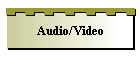 Audio/Video